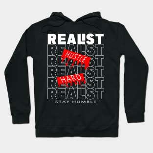 Realist hustle hard stay humble Hoodie